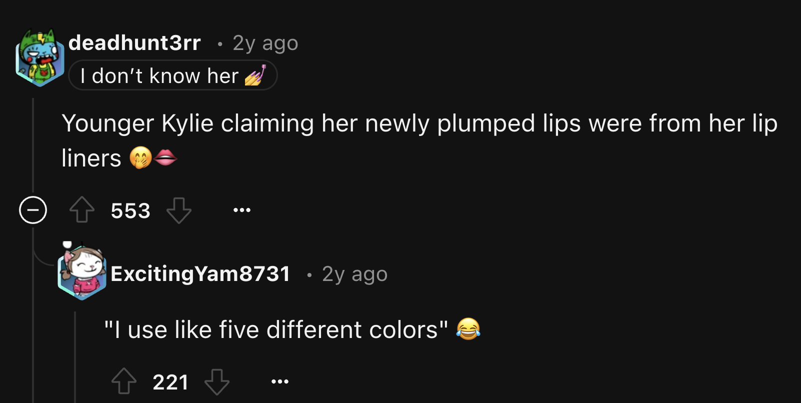 screenshot - deadhunt3rr 2y ago I don't know her Younger Kylie claiming her newly plumped lips were from her lip liners 553 Exciting Yam8731 2y ago "I use five different colors" 221